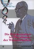 Produkt-Bild: Die Psychoanalyse im Pluralismus der Wissenschaften. Mit Beitr&auml;gen von Michael B. Buchholz, Peter Fonagy, Horst K&auml;chele (u. a.).