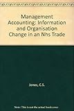 Management accounting information and organisational change in an NHS trust hospital