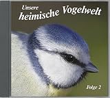 Unsere heimische Vogelwelt  2: Gesaenge und Rufe