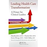 leading health care transformation a primer for clinical leaders