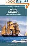 Arctic Explorers: In Search of the No...