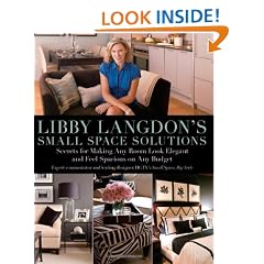 Libby Langdon's Small Space Solutions: Secrets for Making Any Room Look Elegant and Feel Spacious on Any Budget