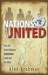 Nations United: How the United Nations Is Undermining Israel and the West