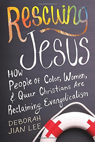 rescuing jesus how people of color women and queer christians are reclaiming evangelicalism