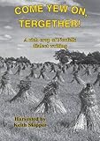 Come yew on, tergether! : a rich crop of Norfolk dialect writing
