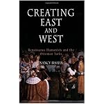 Creating East and West: Renaissance Humanists and the Ottoman Turks book cover