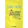 Die Stadt der Toten: Claire deWitt ermittelt von Sara Gran