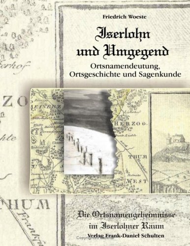 Produkt-Bild: Iserlohn und Umgegend: Ortsnamendeutung, Ortsgeschichte und Sagenkunde: Die Ortsnamengeheimnisse im Iserlohner Raum