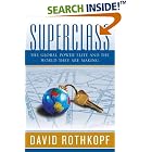 Click here to buy Superclass: The Global Power Elite and the World They Are Making by  David Rothkopf.