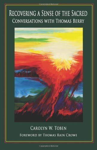 Recovering a Sense of the Sacred: Conversations with Thomas Berry by Toben, Carolyn W.(September 21, 2012) Paperback