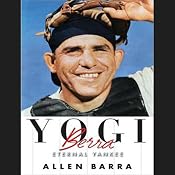 Yogi Berra: Eternal Yankee | [Allen Barra]