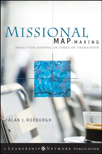 Missional Map-Making: Skills for Leading in Times of Transition (Jossey-Bass Leadership Network Series)
