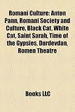 Romani Culture: Anton Pann, Romani Society and Culture, Black Cat, White Cat, Saint Sarah, Time of the Gypsies, ?Ur?evdan, Romen Theat