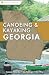 Canoeing & Kayaking Georgia (Canoe and Kayak Series) Canoeing & Kayaking Georgia (Canoe and Kayak Series)