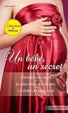 Un b�b�, un secret:L'h�ritier sans nom - Le plus beau des secrets - Un b�b� de sang royal