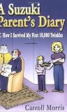 Suzuki Parent's Diary: Or How I Survived My First 10,000 Twinkles (Suzuki Method International)