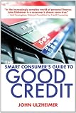 The Smart Consumer's Guide to Good Credit: An Expert's Guide to All the Tools You Need to Get Good Credit in a Bad Economy