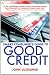 The Smart Consumer's Guide to Good Credit: An Expert's Guide to All the Tools You Need to Earn Good Credit in a Bad Economy