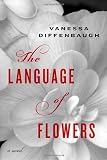 The Language of Flowers: A Novel by Diffenbaugh, Vanessa (1st (first) Edition) [Hardcover(2011)]