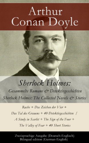 Sherlock Holmes: Gesammelte Romane & Detektivgeschichten / Sherlock Holmes: The Collected Novels & Stories - Zweisprachige Ausgabe (Deutsch-Englisch) / ... of Fear + 40 Short Stories (German Edition)