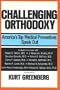 Challenging Orthodoxy: America's Top Medical Preventives Speak Out! : Interviews With Robert C. Atkins..Et Al (Keats Health Book)