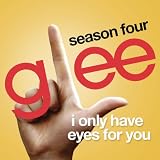 I Only Have Eyes For You (Glee Cast Version)