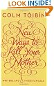 New Ways to Kill Your Mother: Writers and Their Families