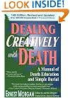 Dealing Creatively With Death: A Manual of Death Education and Simple Burial