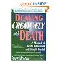 Dealing Creatively With Death: A Manual of Death Education and Simple Burial
