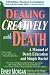 Dealing Creatively With Death: A Manual of Death Education and Simple Burial