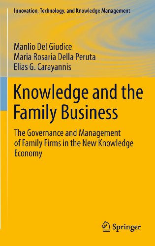Knowledge and the Family Business: The Governance and Management of Family Firms in the New Knowledge Economy (Innovation, Technology, and Knowledge Management) On Sale