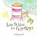 How to Live in Flip-Flops (Hardcover)
