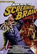 Man with the Screaming Brain