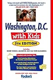 Fodor's Washington, D.C. with Kids, 5th Edition: Including Mount Vernon, Arlington and Old Town Alexandria (Travel Guide)
