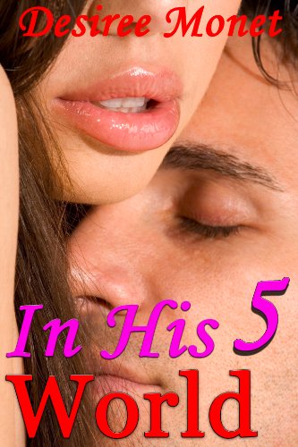 In His World 5 - (Billionaire Contemporary Erotic Romance, Domination BDSM Seduction Erotica)