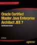 Oracle Certified Master Java Enterprise Architect Java EE 7: Certification Guide