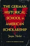 The German historical school in American scholarship : a study in the transfer of culture