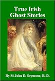  : True Irish Ghost Stories