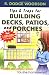 Tips & Traps for Building Decks, Patios, and Porches