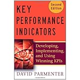 Key Performance Indicators (KPI): Developing, Implementing, and Using Winning KPIs