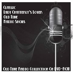 10 Classic Lady Chatterly's Lover Old Time Radio Broadcasts on DVD (over 2 Hours 39 Minutes running time)