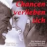 H&ouml;rbuch Chancen verlieben sich: Das Geheimnis dauerhafter Beziehungen