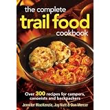 The Complete Trail Food Cookbook: Over 300 Recipes for Campers, Canoeists and Backpackersby Jennifer MacKenzie
