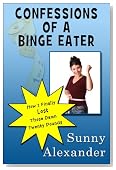 CONFESSIONS OF A BINGE EATER: HOW I FINALLY LOST THOSE DAMN TWENTY POUNDS
