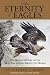 An Eternity of Eagles: The Human History of the Most Fascinating Bird in the World