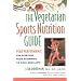 The Vegetarian Sports Nutrition Guide: Peak Performance for Everyone from Beginners to Gold Medalists
