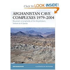 Afghanistan Cave Complexes 1979-2004: "Mountain strongholds of the Mujahideen, Taliban & Al Qaeda" (Fortress)