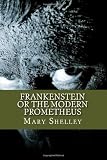 Frankenstein or the Modern Prometheus