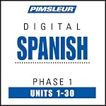 Spanish Phase 1, Units 1-30: Learn to Speak and Understand Spanish with Pimsleur Language Programs | Pimsleur