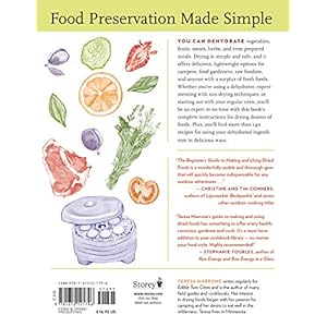 The Beginner's Guide to Making and Using Dried Foods: Preserve Fresh Fruits, Vegetables, Herbs, and Meat with a Dehydrator, a Kitchen Oven, or the Sun